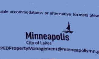 For reasonable accommodations or alternative formats please contact  Minneapolis City of Lakes CPEDPropertyManagement@minneapolismn.gov
